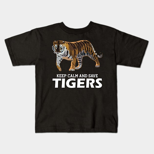 Tiger - Keep calm and save tigers Kids T-Shirt by KC Happy Shop